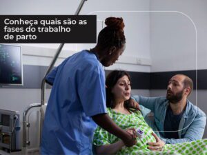 Descubra as etapas do processo de trabalho de parto e esteja pronto para receber seu bebê.