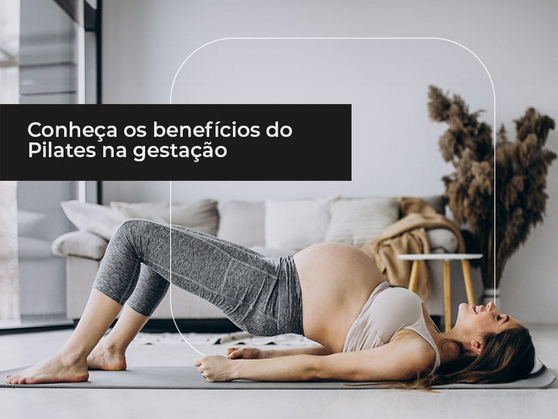 Conheça Os Benefícios Do Pilates Na Gestação 